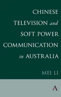 Chińska telewizja i komunikacja soft power w Australii - Chinese Television and Soft Power Communication in Australia