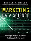 Marketing Data Science: Techniki modelowania w analityce predykcyjnej z wykorzystaniem R i Pythona - Marketing Data Science: Modeling Techniques in Predictive Analytics with R and Python