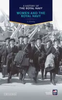 Historia Królewskiej Marynarki Wojennej: Kobiety i Królewska Marynarka Wojenna - A History of the Royal Navy: Women and the Royal Navy