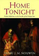 Home Tonight - Dalsze refleksje na temat przypowieści o synu marnotrawnym - Home Tonight - Further Reflections on the Parable of the Prodigal Son