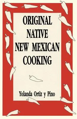 Oryginalna kuchnia Nowego Meksyku - Original Native New Mexican Cooking