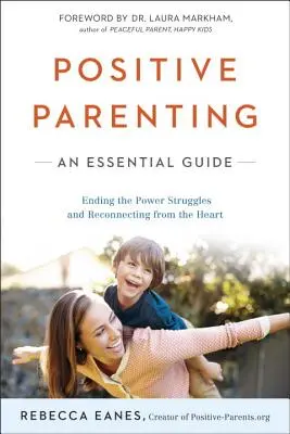 Pozytywne rodzicielstwo: Niezbędny przewodnik - Positive Parenting: An Essential Guide