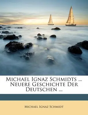 Michael Ignaz Schmidts ... Neuere Geschichte der Deutschen ... - Michael Ignaz Schmidts ... Neuere Geschichte Der Deutschen ...