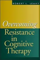 Przezwyciężanie oporu w terapii poznawczej - Overcoming Resistance in Cognitive Therapy