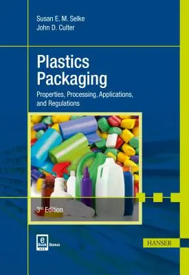 Opakowania z tworzyw sztucznych 3e: właściwości, przetwarzanie, zastosowania i przepisy - Plastics Packaging 3e: Properties, Processing, Applications, and Regulations