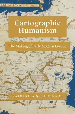 Kartograficzny humanizm: Kształtowanie się wczesnonowożytnej Europy - Cartographic Humanism: The Making of Early Modern Europe