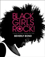 Black Girls Rock! Owning Our Magic. Rocking Our Truth. - Black Girls Rock!: Owning Our Magic. Rocking Our Truth.