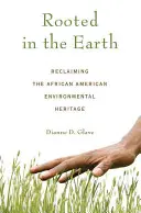 Zakorzenieni w Ziemi: Odzyskanie afroamerykańskiego dziedzictwa środowiskowego - Rooted in the Earth: Reclaiming the African American Environmental Heritage