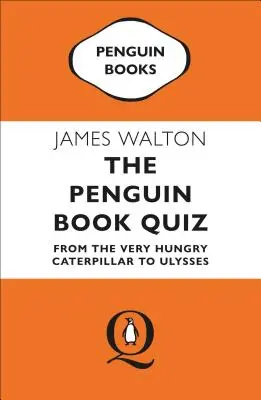 The Penguin Book Quiz: Od bardzo głodnej gąsienicy do Ulissesa - The Penguin Book Quiz: From the Very Hungry Caterpillar to Ulysses