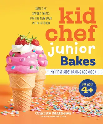 Kid Chef Junior Bakes: Moja pierwsza książka kucharska dla dzieci - Kid Chef Junior Bakes: My First Kids Baking Cookbook