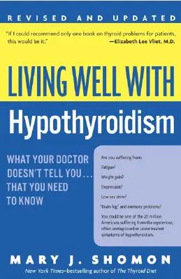 Dobrze żyć z niedoczynnością tarczycy REV Ed: Czego lekarz ci nie powiedział... O czym powinieneś wiedzieć - Living Well with Hypothyroidism REV Ed: What Your Doctor Doesn't Tell You... That You Need to Know