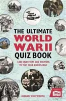 Najlepszy quiz o II wojnie światowej: 1000 pytań i odpowiedzi sprawdzających wiedzę - The Ultimate World War II Quiz Book: 1,000 Questions and Answers to Test Your Knowledge