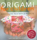 Origami dla dzieci: Książka i pakiet papieru z 35 projektami [z 61 elementami] - Origami for Children: Book & Paper Pack with 35 Projects [With 61 Pieces]