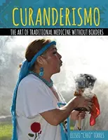 Curanderismo: Sztuka tradycyjnej medycyny bez granic - Curanderismo: The Art of Traditional Medicine Without Borders