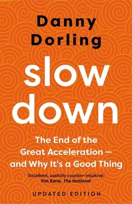 Spowolnienie: Koniec wielkiego przyspieszenia - i dlaczego jest to dobre dla planety, gospodarki i naszego życia - Slowdown: The End of the Great Acceleration - And Why It's Good for the Planet, the Economy, and Our Lives