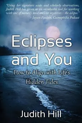 Eclipses and You: Jak dostosować się do ukrytych przypływów życia - Eclipses and You: How to Align with Life's Hidden Tides