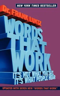 Słowa, które działają: nie to, co mówisz, ale to, co słyszą ludzie - Words That Work: It's Not What You Say, It's What People Hear