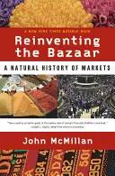 Reinventing the Bazaar: Historia naturalna rynków - Reinventing the Bazaar: A Natural History of Markets