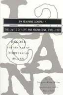 O kobiecej seksualności, granicach miłości i wiedzy: Encore 1972-1973 - On Feminine Sexuality, the Limits of Love and Knowledge: Encore 1972-1973