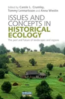 Zagadnienia i koncepcje ekologii historycznej: Przeszłość i przyszłość krajobrazów i regionów - Issues and Concepts in Historical Ecology: The Past and Future of Landscapes and Regions