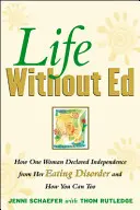 Life Without Ed: How One Woman Declared Independence from Her Eating Disorder and How You Can Too (Życie bez Eda: Jak jedna kobieta uniezależniła się od zaburzeń odżywiania i jak ty też możesz to zrobić) - Life Without Ed: How One Woman Declared Independence from Her Eating Disorder and How You Can Too