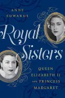 Królewskie siostry: Królowa Elżbieta II i księżniczka Małgorzata - Royal Sisters: Queen Elizabeth II and Princess Margaret