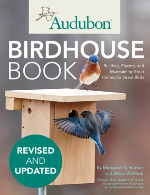 Audubon Birdhouse Book, poprawiona i zaktualizowana: Budowanie, umieszczanie i utrzymywanie wspaniałych domów dla wielkich ptaków - Audubon Birdhouse Book, Revised and Updated: Building, Placing, and Maintaining Great Homes for Great Birds