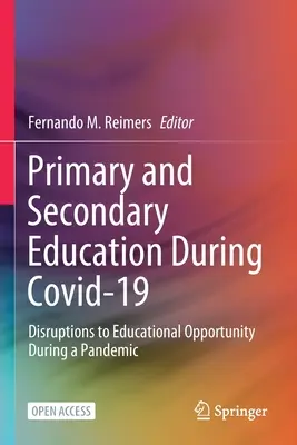 Edukacja na poziomie podstawowym i średnim podczas Covid-19: Zakłócenia możliwości edukacyjnych podczas pandemii - Primary and Secondary Education During Covid-19: Disruptions to Educational Opportunity During a Pandemic