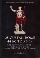 Rzym augustowski 44 p.n.e. do Ad 14: przywrócenie republiki i ustanowienie imperium - Augustan Rome 44 BC to Ad 14: The Restoration of the Republic and the Establishment of the Empire