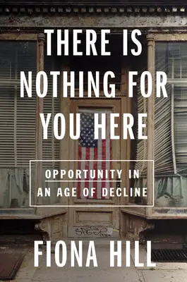 Nie ma tu nic dla ciebie: Poszukiwanie szansy w dwudziestym pierwszym wieku - There Is Nothing for You Here: Finding Opportunity in the Twenty-First Century