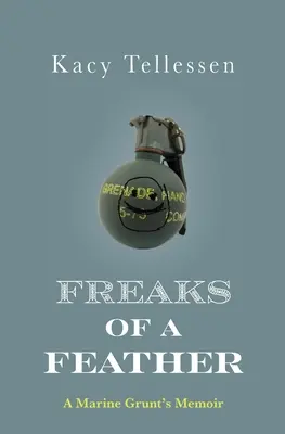 Freaks of a Feather: Pamiętnik żołnierza piechoty morskiej - Freaks of a Feather: A Marine Grunt's Memoir