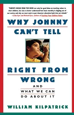 Dlaczego Johnny nie odróżnia dobra od zła: I co możemy z tym zrobić - Why Johnny Can't Tell Right from Wrong: And What We Can Do about It