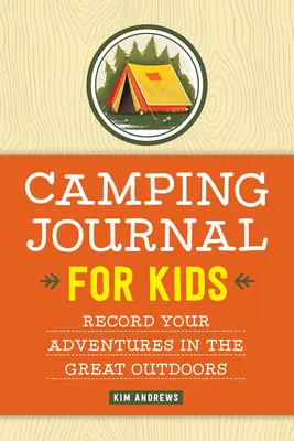 Dziennik kempingowy dla dzieci: Nagrywaj swoje przygody na świeżym powietrzu - Camping Journal for Kids: Record Your Adventures in the Great Outdoors