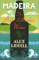 Madera: wino środkowego Atlantyku - Madeira: The Mid-Atlantic Wine