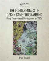 Podstawy programowania gier w C/C++: Korzystanie z programowania opartego na celach na komputerach Sbc - The Fundamentals of C/C++ Game Programming: Using Target-Based Development on Sbc's