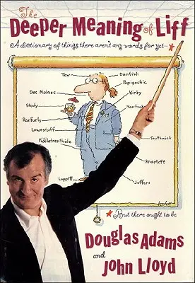 The Deeper Meaning of Liff: Słownik rzeczy, na które nie ma jeszcze słów - ale powinny być - The Deeper Meaning of Liff: A Dictionary of Things There Aren't Any Words for Yet--But There Ought to Be