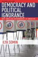Demokracja i polityczna ignorancja: Dlaczego mniejszy rząd jest mądrzejszy, wydanie drugie - Democracy and Political Ignorance: Why Smaller Government Is Smarter, Second Edition