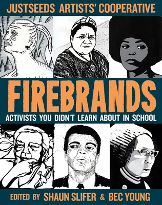 Firebrands: Aktywiści, o których nie dowiedziałeś się w szkole - Firebrands: Activists You Didn't Learn about in School