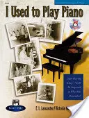 I Used to Play Piano -- Refresher Course: An Innovative Approach for Adults Returning to the Piano, Comb Bound Book & CD [With CD]