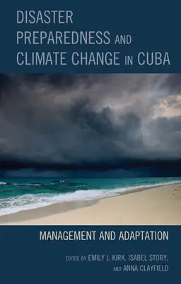 Gotowość na klęski żywiołowe i zmiany klimatu na Kubie: Zarządzanie i adaptacja - Disaster Preparedness and Climate Change in Cuba: Management and Adaptation