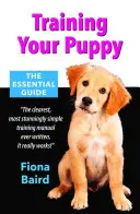 Szkolenie szczeniaka: Niezbędny przewodnik - Training Your Puppy: The Essential Guide