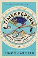 Timekeepers: Jak świat popadł w obsesję na punkcie czasu - Timekeepers: How the World Became Obsessed with Time