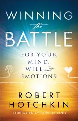 Jak wygrać bitwę o swój umysł, wolę i emocje? - Winning the Battle for Your Mind, Will and Emotions