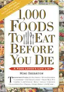 1000 potraw do zjedzenia przed śmiercią: lista życia miłośnika jedzenia - 1,000 Foods to Eat Before You Die: A Food Lover's Life List