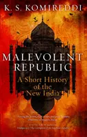 Malevolent Republic: Krótka historia Nowych Indii - Malevolent Republic: A Short History of the New India