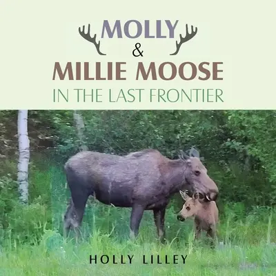 Molly i Millie Moose w Ostatniej Granicy - Molly & Millie Moose in the Last Frontier