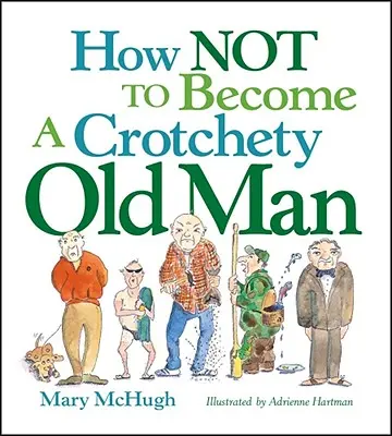 Jak nie zostać zrzędliwym staruszkiem - How Not to Become a Crotchety Old Man