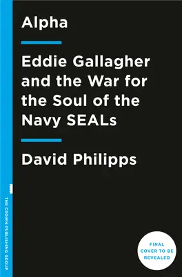 Alpha: Eddie Gallagher i wojna o duszę Navy Seals - Alpha: Eddie Gallagher and the War for the Soul of the Navy Seals