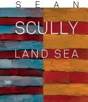 Sean Scully: Morze Lądowe: Morze Lądowe - Sean Scully: Land Sea: Land Sea