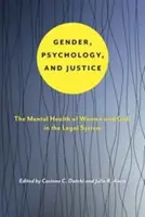 Płeć, psychologia i sprawiedliwość: Zdrowie psychiczne kobiet i dziewcząt w systemie prawnym - Gender, Psychology, and Justice: The Mental Health of Women and Girls in the Legal System